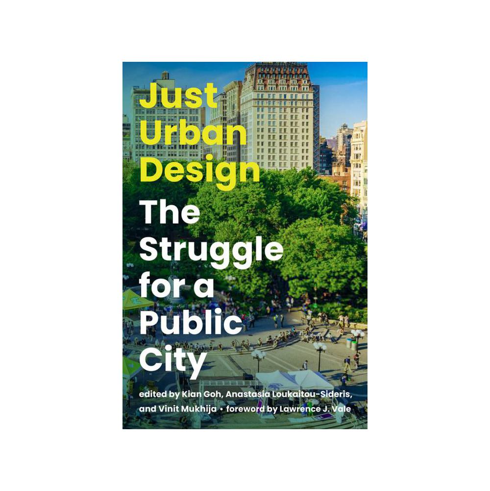 Goh, Just Urban Design: The Struggle for a Public City, 9780262544276, MIT Press, 2022, Architecture, Books, 946498